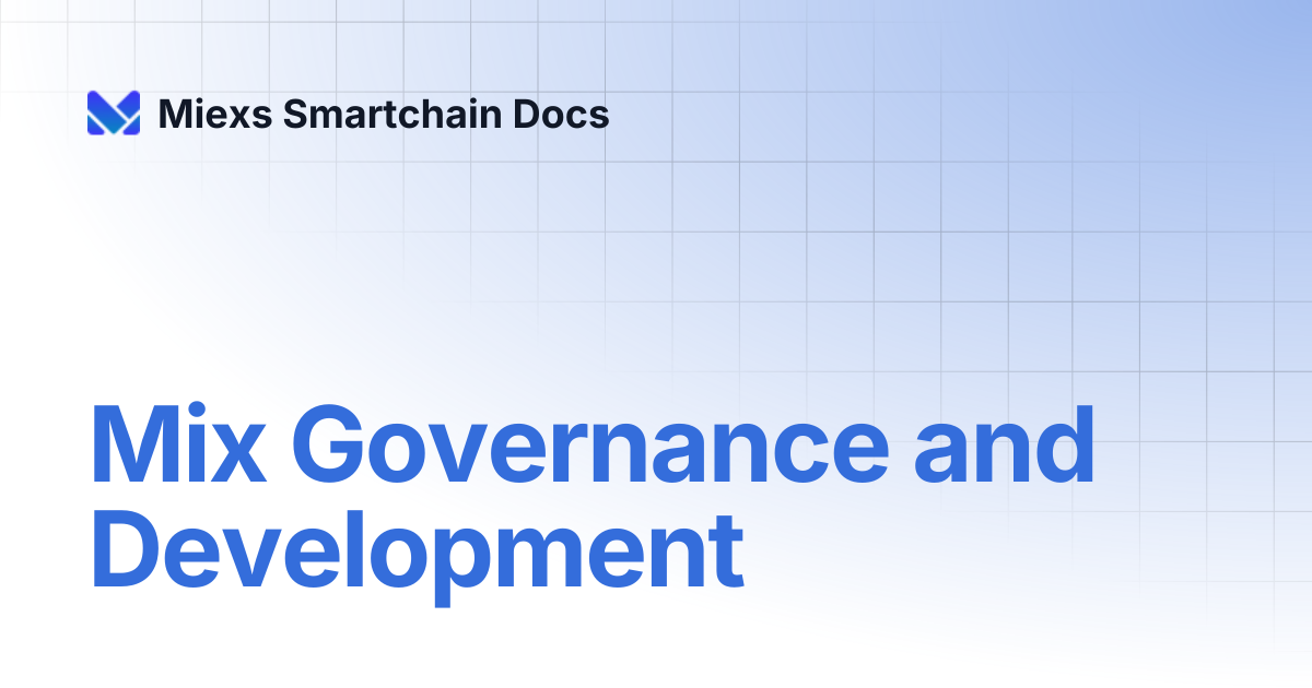 Mix Governance and Development | Miexs Smartchain Docs